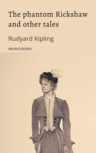 Title: The Phantom Rickshaw and other Tales, Author: Rudyard Kipling