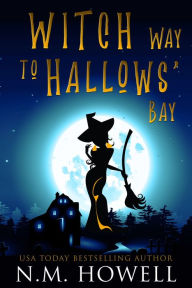 Title: Witch Way to Hallows' Bay, Author: N. M. Howell