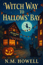 Witch Way to Hallows' Bay: A Cozy, Paranormal Mystery