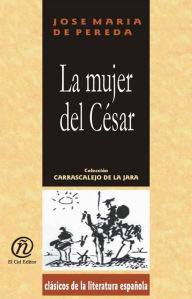 Title: La mujer del Cesar, Author: Jose Maria de Pereda y Sanchez Porrua