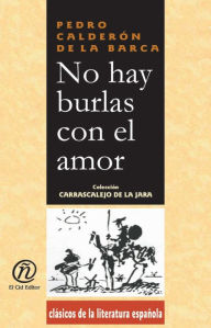 Title: No hay burlas con el amor, Author: Pedro Calderon de la Barca