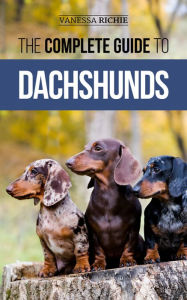 Title: The Complete Guide to Dachshunds, Author: Vanessa Richie