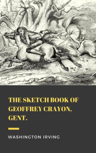 Title: The Sketch Book of Geoffrey Crayon, Gent., Author: Washington Irving