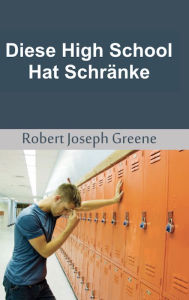 Title: Diese High School Hat Schranke, Author: Robert Joseph Greene