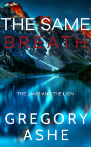 Title: The Same Breath, Author: Gregory Ashe