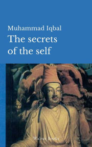 Title: The Secrets of the Self, Author: Muhammad Iqbal