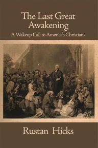 Title: The Last Great Awakening, Author: Rustan Hicks