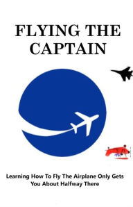 Title: FLYING THE CAPTAIN, Author: Ken Moore