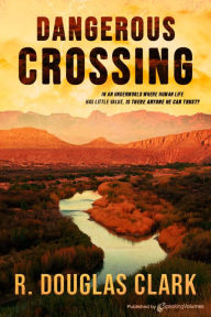 Title: Dangerous Crossing, Author: R. Douglas Clark