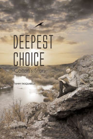 Title: Deepest Choice: Colton's Story, Author: Tammy Pasquarella