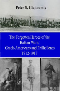 Title: Forgotten Heroes of the Balkan Wars, Author: Peter Giakoumis
