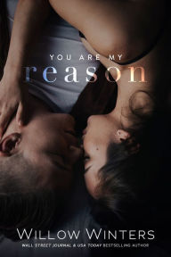 Title: You Are My Reason, Author: Willow Winters