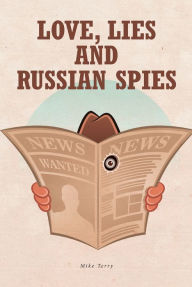 Title: Love, Lies and Russian Spies, Author: Mike Terry