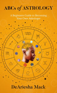 Title: ABCs of Astrology, Author: DeAriesha Mack