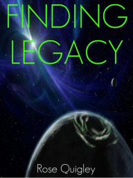 Title: Finding Legacy, Author: Rose Quigley