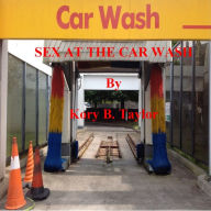 Title: SEX AT THE CAR WASH, Author: Kory B. Taylor