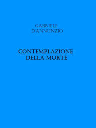 Title: Contemplazione della morte, Author: Gabriele D'Annunzio