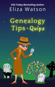 Title: Genealogy Tips and Quips, Author: Eliza Watson