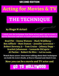 Title: Acting for Movies and TV - The Technique - By Hugo N Arturi: Learn the technique of the best Hollywood actors, and all you need to do to become one of them, Author: Hugo N. Arturi