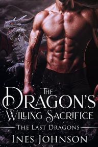 Title: The Dragon's Willing Sacrifice, Author: Ines Johnson