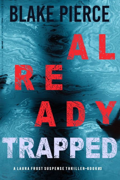 Already Trapped (A Laura Frost FBI Suspense ThrillerBook 3)