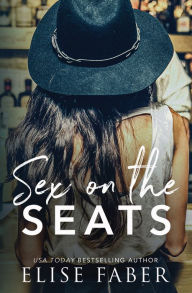 Title: Sex On The Seats, Author: Elise Faber