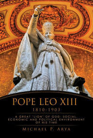 Title: POPE LEO XIII 1810-1903, Author: Michael P. Arya