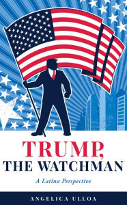 Title: Trump, The Watchman, Author: Angelica Ulloa