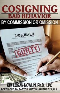Title: Cosigning Bad Behavior by Commission or Omission, Author: Kim Logan- Nowlin