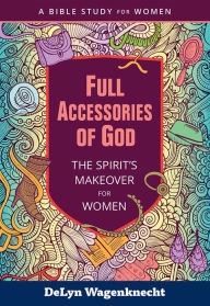 Title: Full Accessories of God, Author: DeLyn Wagenknecht