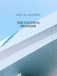 Title: The Faithful Promiser, Author: John R. Macduff