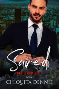 Title: Saved: A Possessive, Interracial, Dark Italian Mafia Romance, Author: Chiquita Dennie