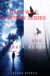 Title: A Kate Wise Mystery Bundle: If She Feared (#6) and If She Heard (#7), Author: Blake Pierce