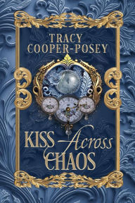 Title: Kiss Across Chaos, Author: Tracy Cooper-posey