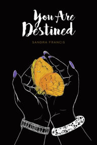 Title: You Are Destined, Author: Sandra Francis
