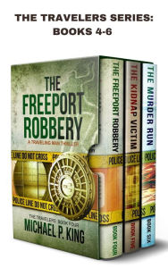 Title: The Travelers Series Books 4-6: The Freeport Robbery, The Kidnap Victim, and The Murder Run, Author: Michael P. King