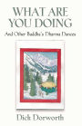 WHAT ARE YOU DOING? And Other Buddha's Dharma Dances