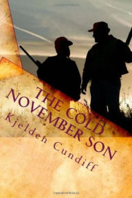Title: The Cold November Son, Author: Kjelden Cundiff