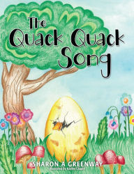 Title: The Quack Quack Song, Author: Sharon A Greenway