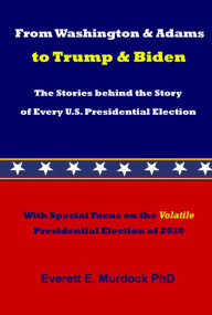 Title: From Washington & Adams to Trump & Biden, Author: Everett E. Murdock