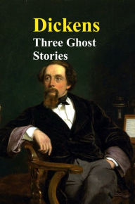 Title: Three Ghost Stories, Author: Charles Dickens