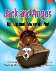 Title: Jack and Angus: Up, Up and Away, Oh No!, Author: Debbie Rider