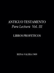 Title: ANTIGUO TESTAMENTO Para Lectura Vol. III: LIBROS PROFETICOS, Author: Eduardo Palazuelos Romo