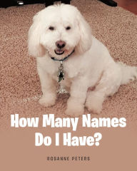 Title: How Many Names Do I Have?, Author: Rosanne Peters