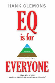Title: EQ is for EVERYONE: A look at how emotional intelligence benefits all of us., Author: Hank Clemons