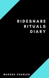 Title: Rideshare Rituals Diary, Author: Makeda Charles