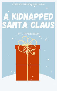 Title: A Kidnapped Santa Claus, Author: L. Frank Baum