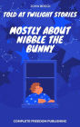 Mostly About Nibble the Bunny