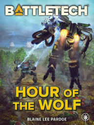 Title: BattleTech: Hour of the Wolf, Author: Blaine Lee Pardoe