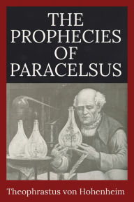 Title: The Prophecies of Paracelsus, Author: Paracelsus